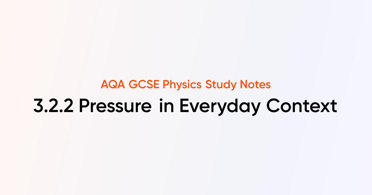 Pressure in Everyday Context (3.2.2) | AQA GCSE Physics Notes | TutorChase