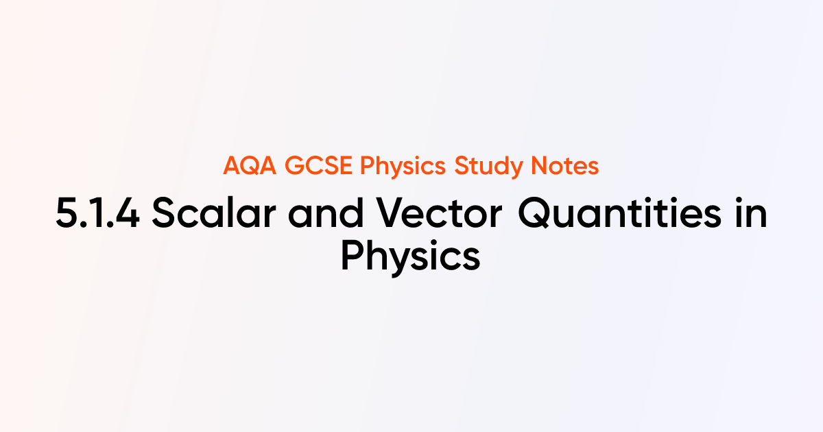 Scalar and Vector Quantities in Physics (5.1.4) | AQA GCSE Physics ...