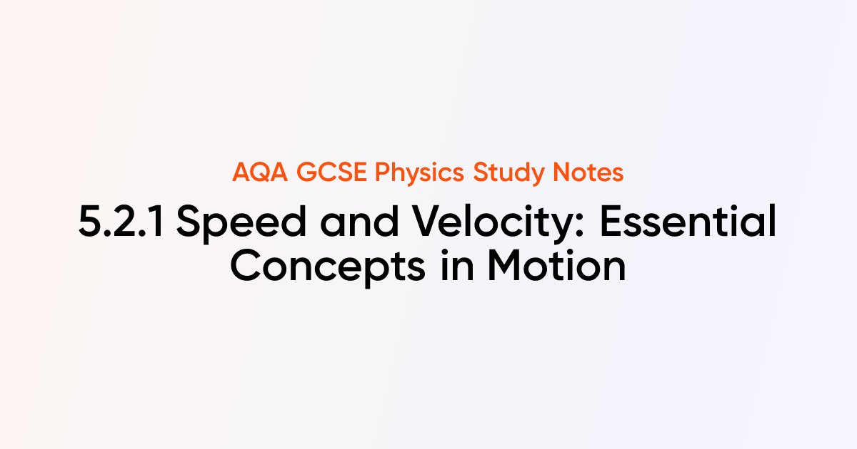 Speed and Velocity: Essential Concepts in Motion (5.2.1) | AQA GCSE ...