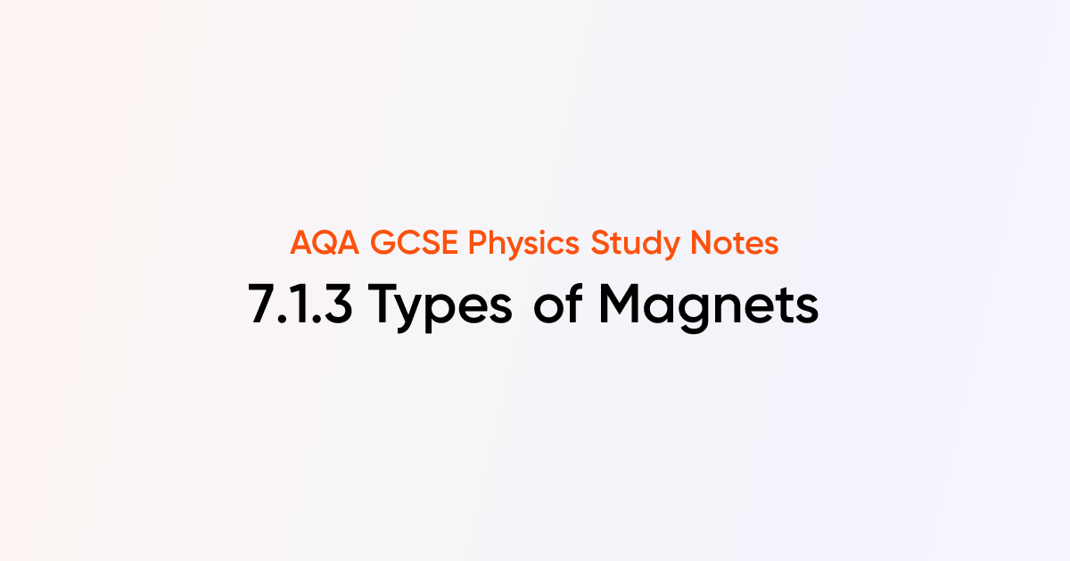 Types of Magnets 7.1.3) | AQA GCSE Physics Notes | TutorChase