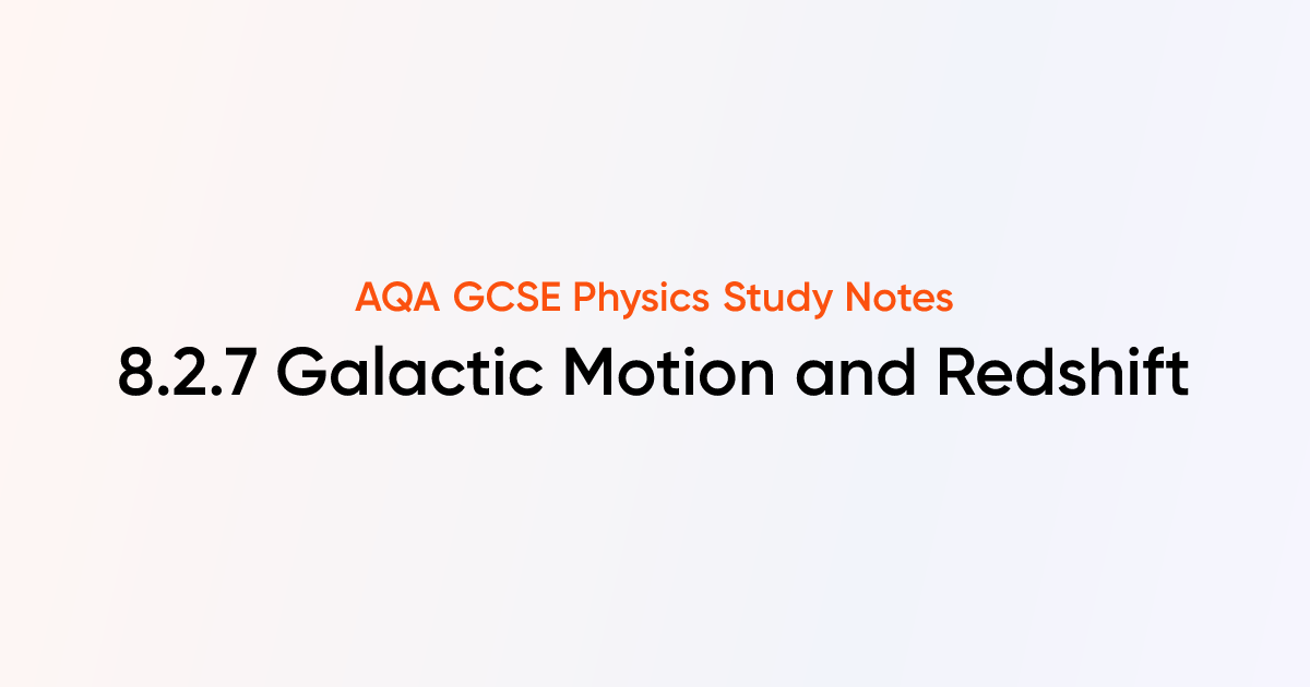 Galactic Motion and Redshift (8.2.7) | AQA GCSE Physics Notes | TutorChase