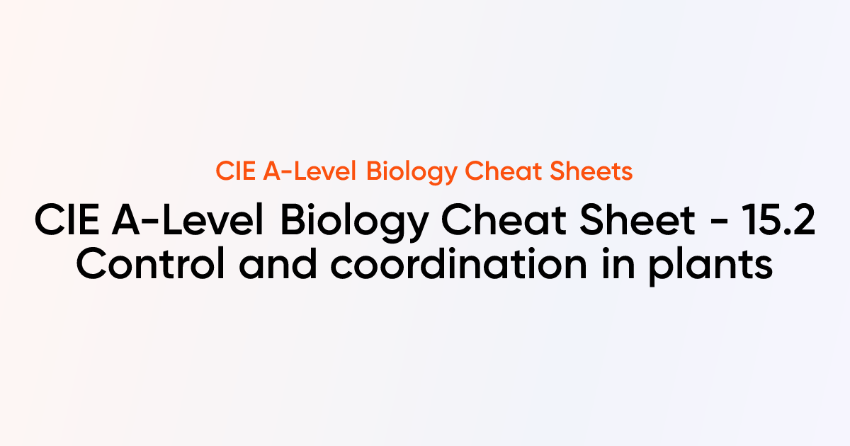 CIE A-Level Biology Cheat sheet - 15.2 Control and coordination in ...