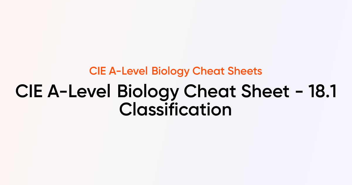 CIE A-Level Biology Cheat sheet - 18.1 Classification | CIE A-Level ...