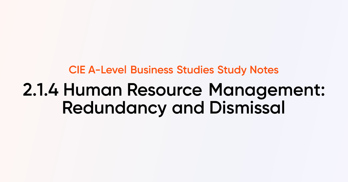 Human Resource Management: Redundancy and Dismissal (2.1.4) | CIE A ...