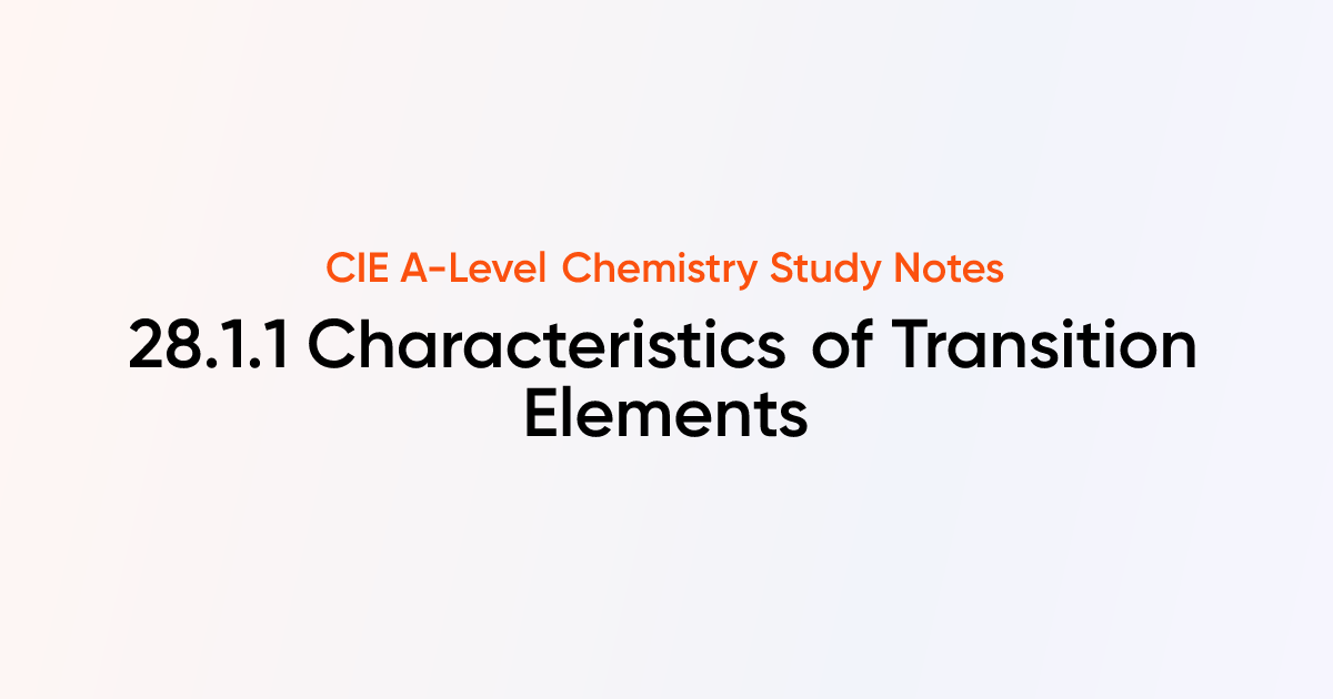 Characteristics of Transition Elements (28.1.1) | CIE A-Level Chemistry ...