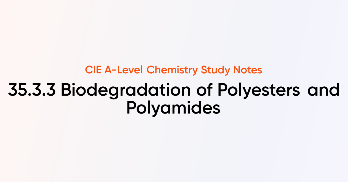 Biodegradation of Polyesters and Polyamides (35.3.3) | CIE A-Level ...