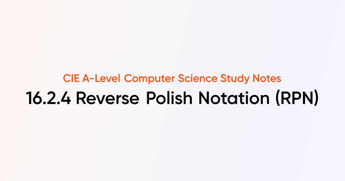 Reverse Polish Notation (RPN) (16.2.4) | CIE A-Level Computer Science ...