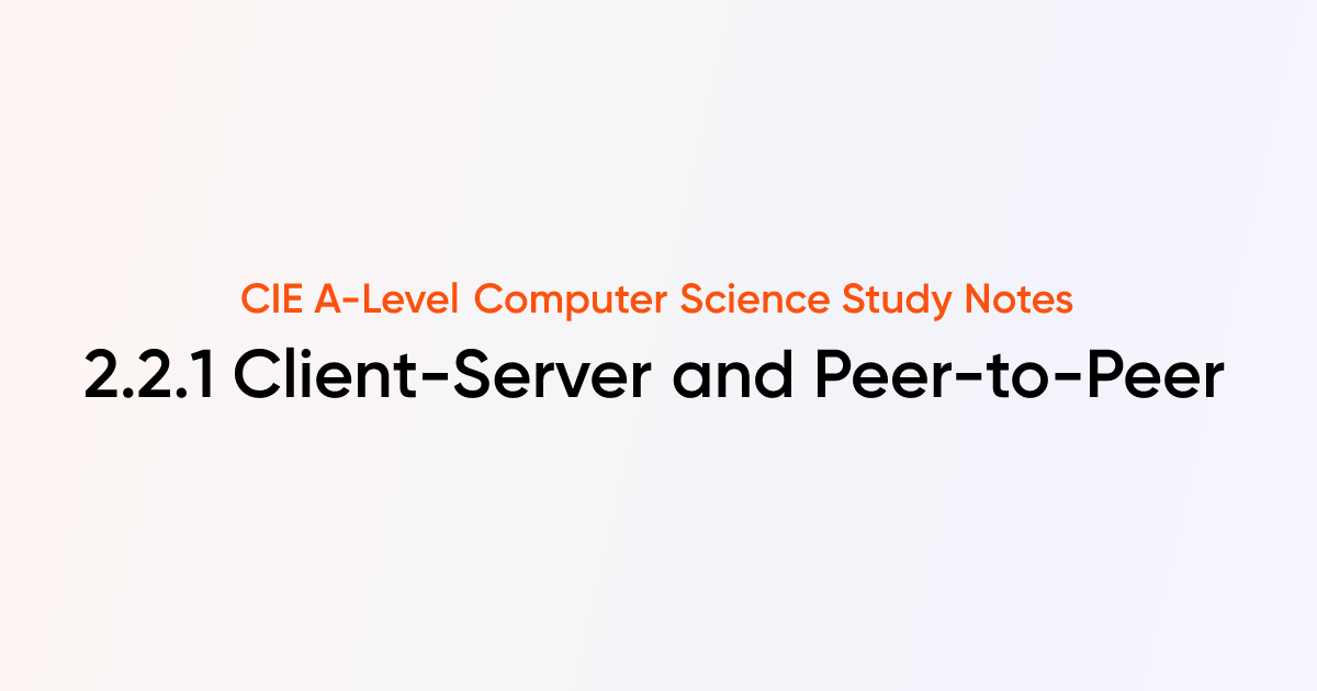 Client-Server and Peer-to-Peer (2.2.1) | CIE A-Level Computer Science ...