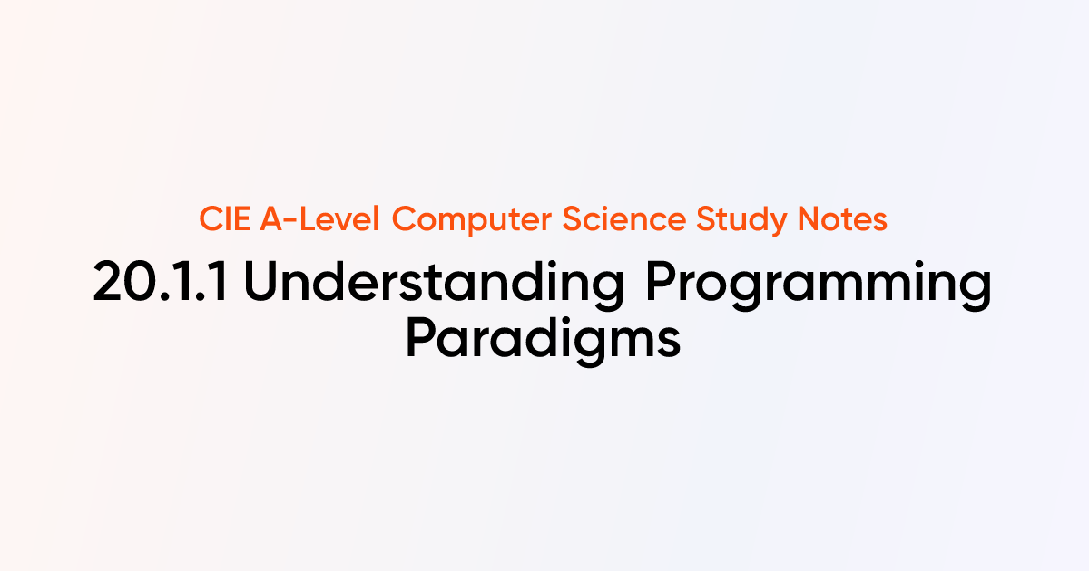 Understanding Programming Paradigms (20.1.1) | CIE A-Level Computer ...