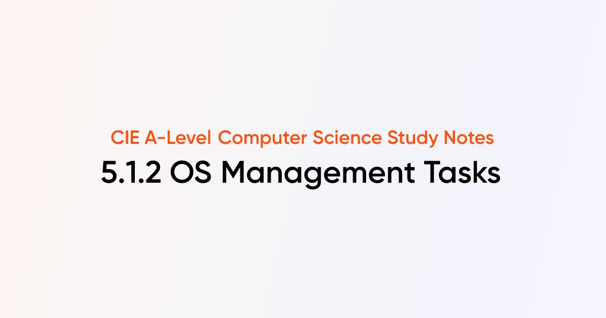 OS Management Tasks (5.1.2) | CIE A-Level Computer Science Notes ...