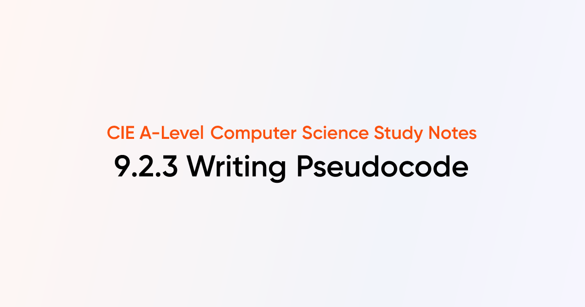 Writing Pseudocode (9.2.3) | CIE A-Level Computer Science Notes ...