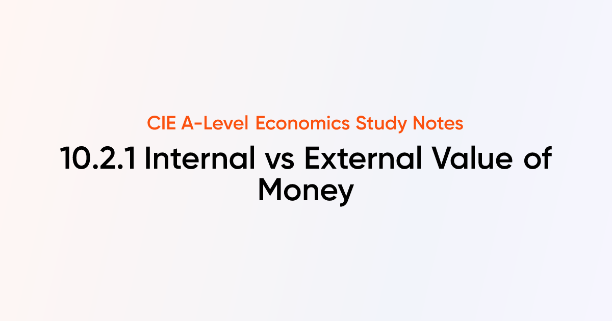 Internal vs External Value of Money (10.2.1) | CIE A-Level Economics ...