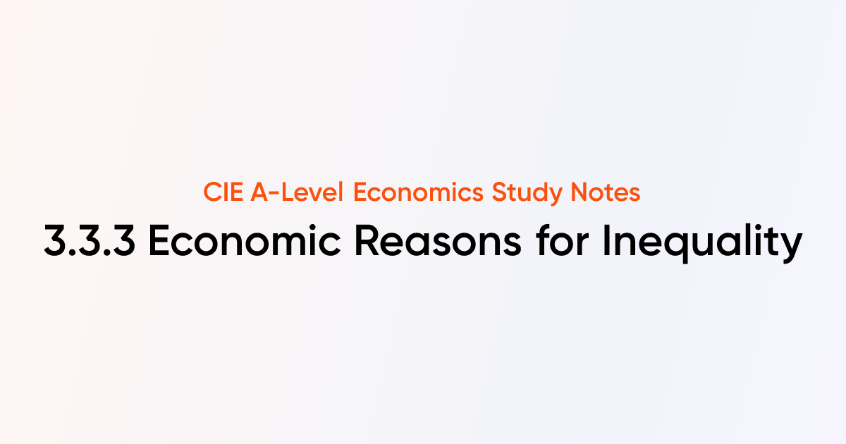 Economic Reasons for Inequality (3.3.3) | CIE A-Level Economics Notes ...