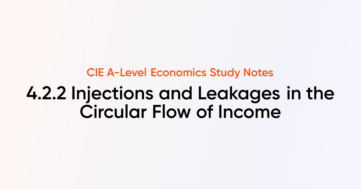 Injections and Leakages in the Circular Flow of Income (4.2.2) | CIE A ...