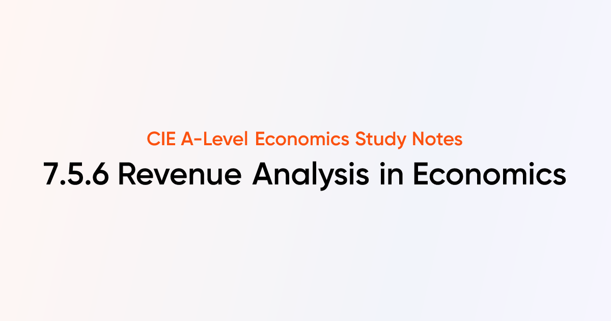 Revenue Analysis in Economics (7.5.6) | CIE A-Level Economics Notes ...