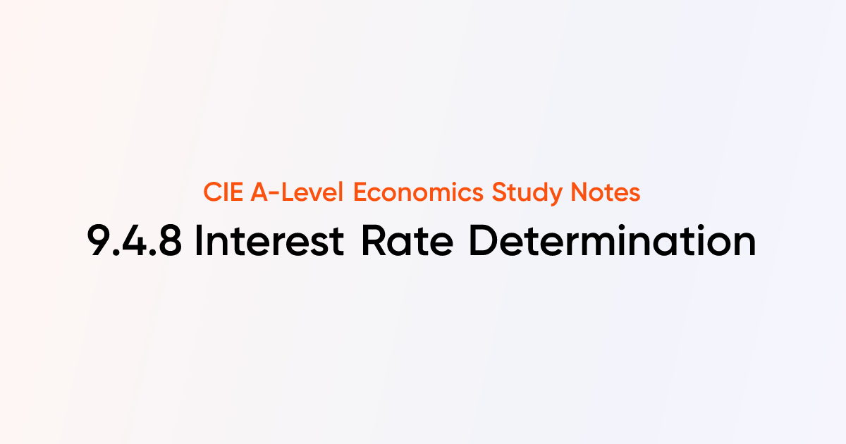 Interest Rate Determination (9.4.8) | CIE A-Level Economics Notes ...