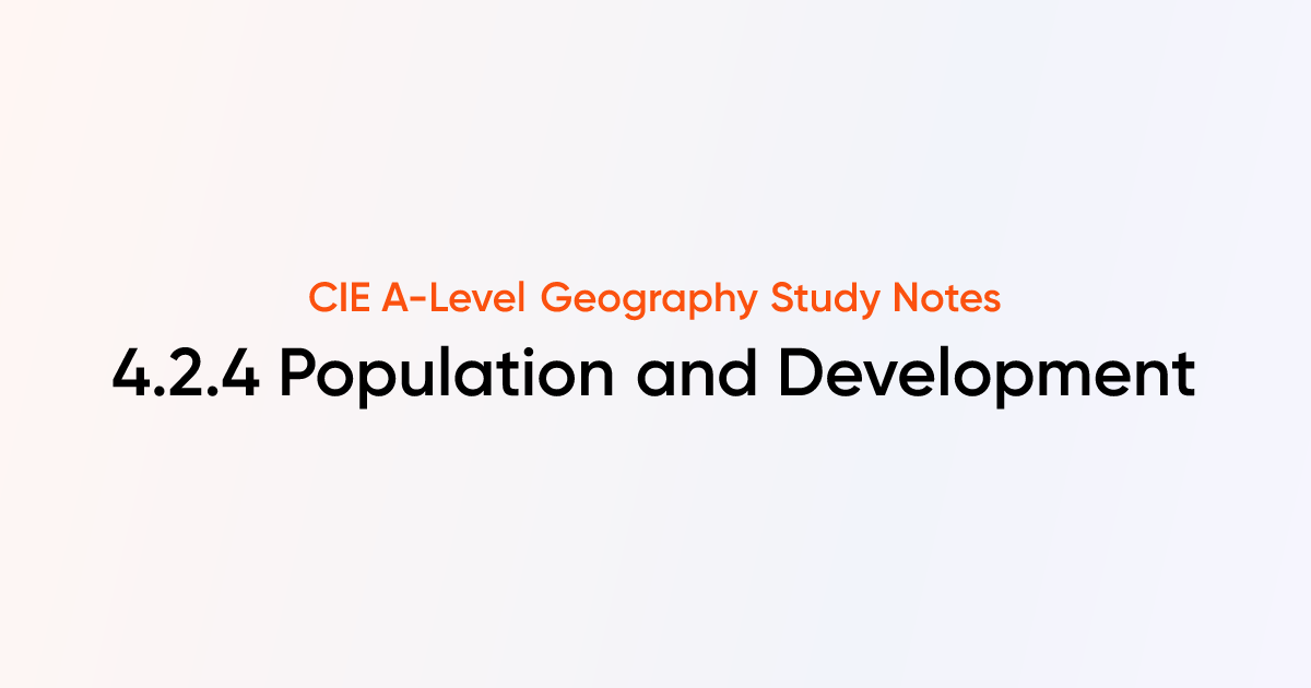 Population and Development (4.2.4) | CIE A-Level Geography Notes ...