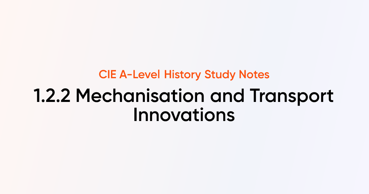 Mechanisation and transport innovations 1 2 2 cie a level history