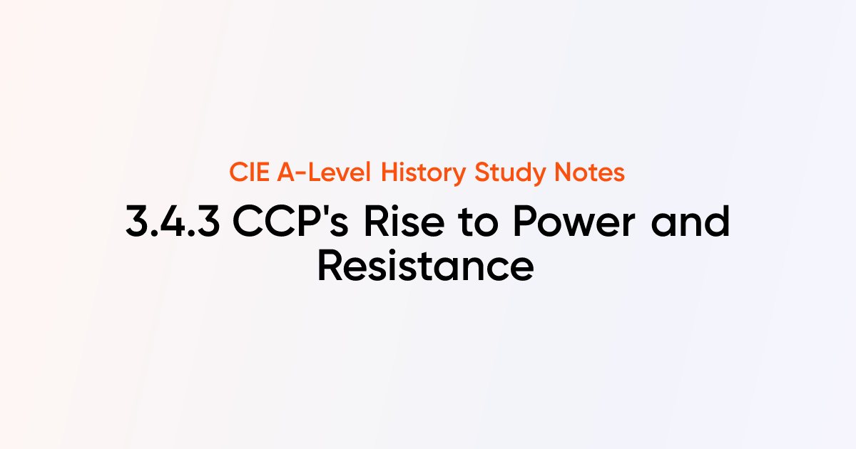 CCP's Rise to Power and Resistance (3.4.3) | CIE A-Level History Notes ...