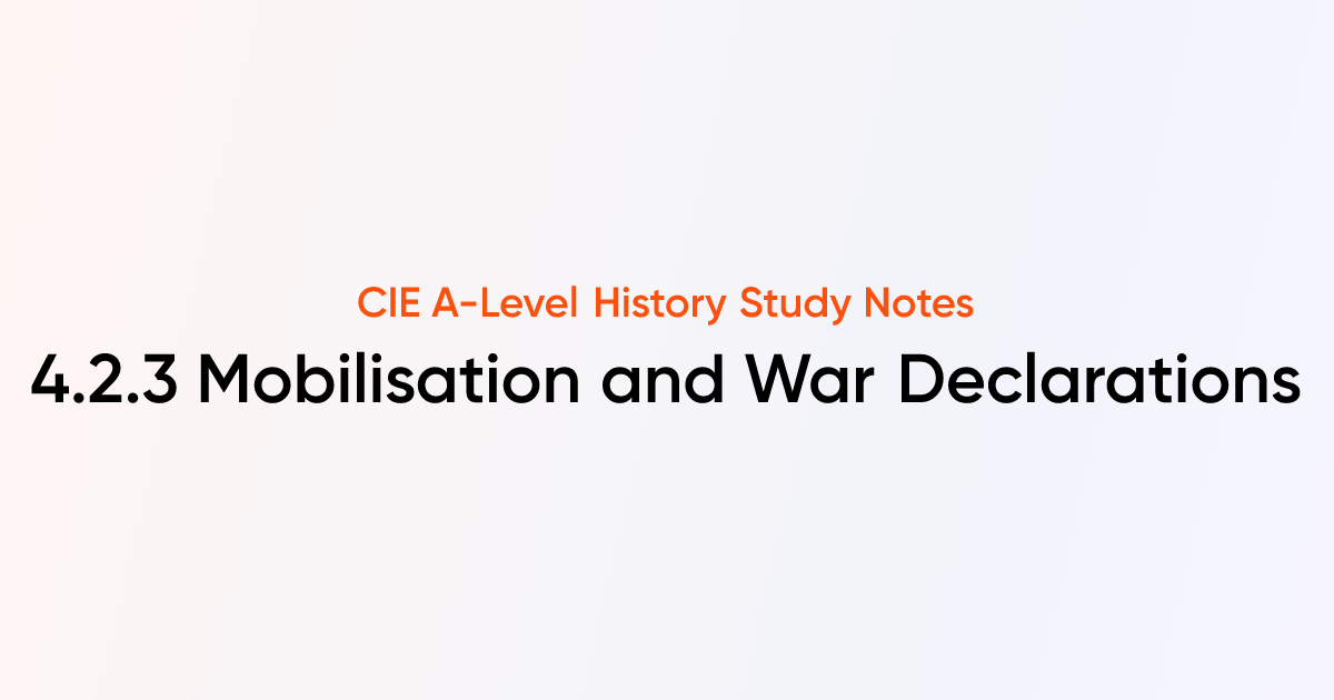 Mobilisation and war declarations 4 2 3 cie a level history notes