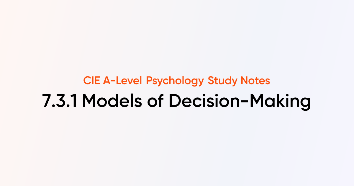 Models of Decision-Making (7.3.1) | CIE A-Level Psychology Notes ...