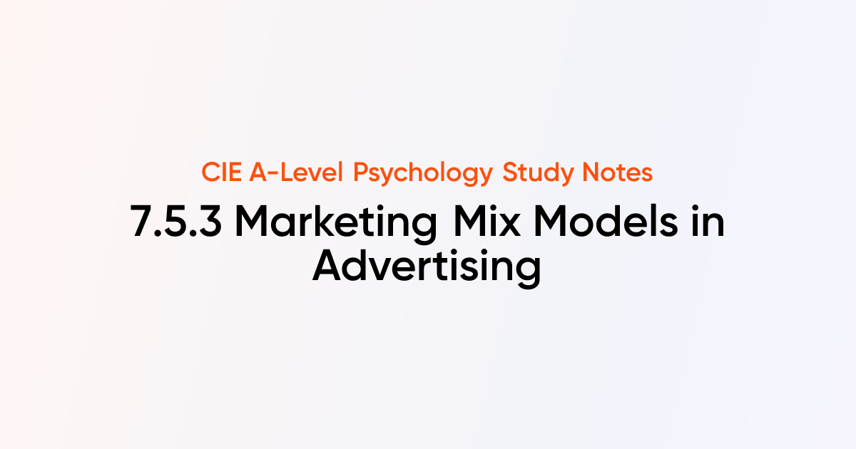 Marketing Mix Models in Advertising (7.5.3) | CIE A-Level Psychology ...