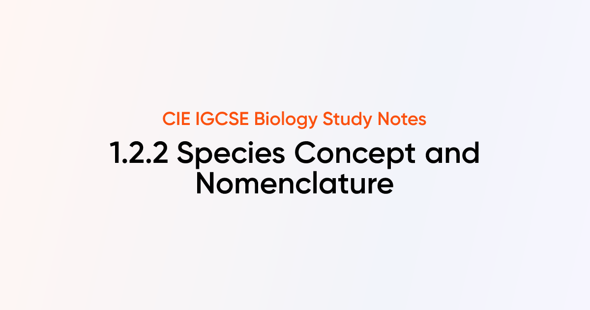 Species Concept and Nomenclature (1.2.2) | CIE IGCSE Biology Notes ...