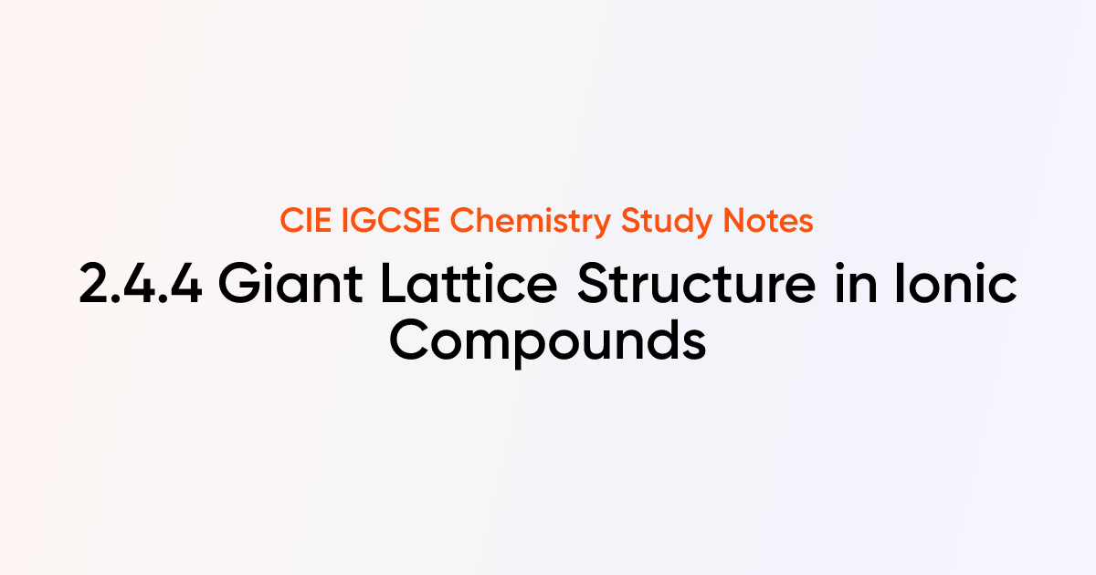 Giant Lattice Structure in Ionic Compounds (2.4.4) | CIE IGCSE ...