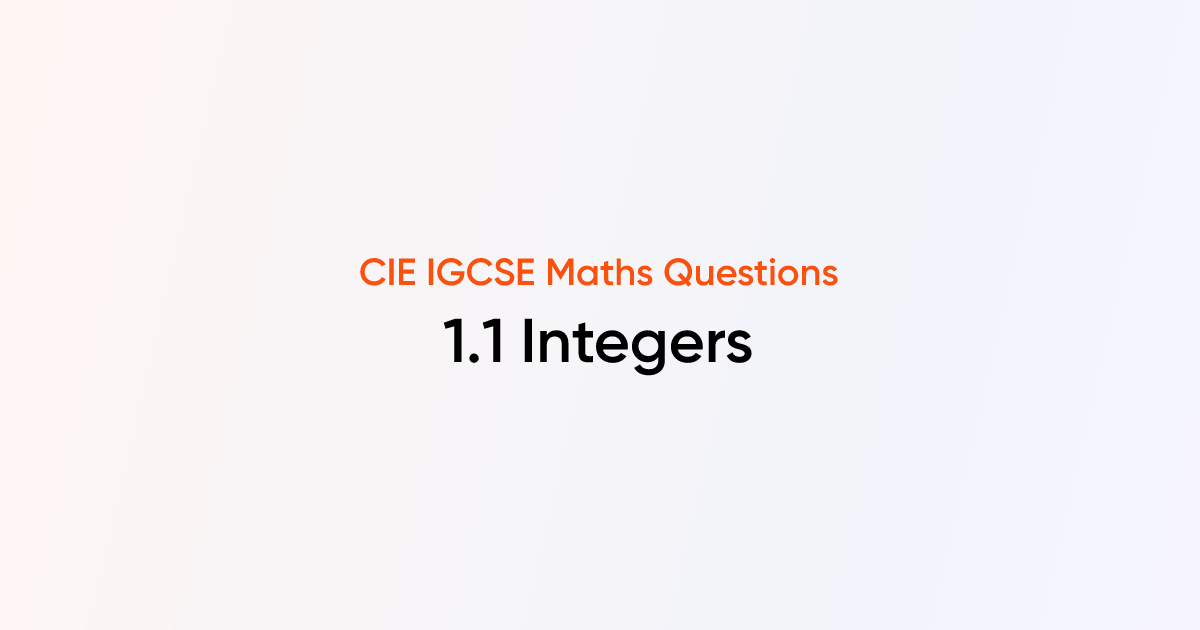 CIE IGCSE Maths - 1.1 Integers - TutorChase