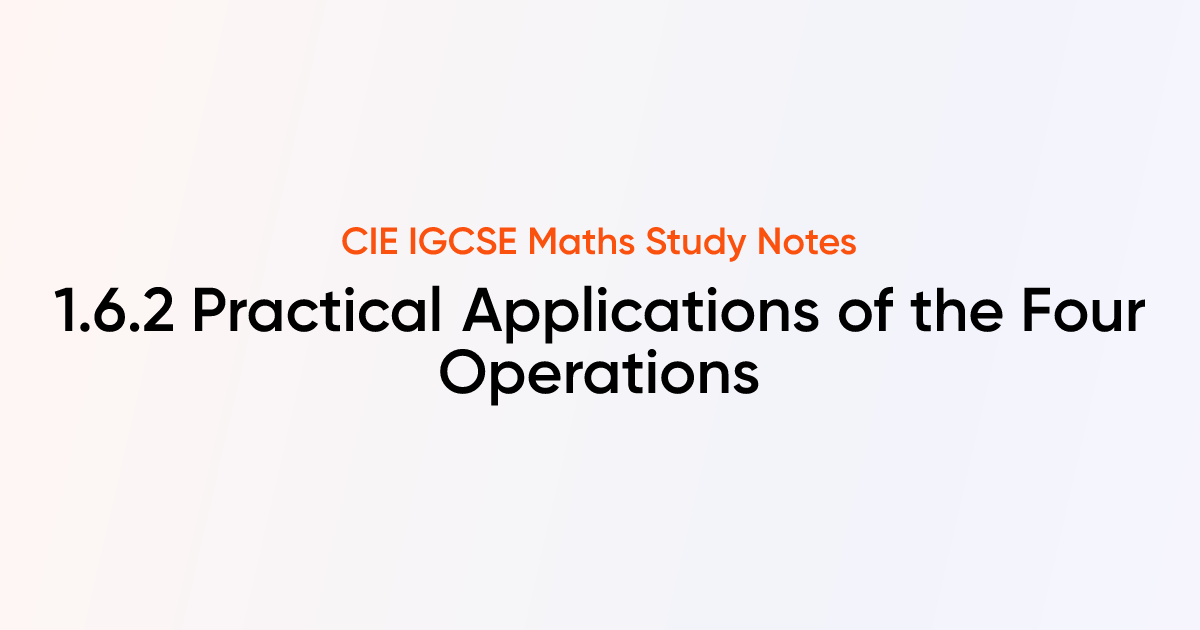 Practical Applications of the Four Operations (1.6.2) | CIE IGCSE Maths ...