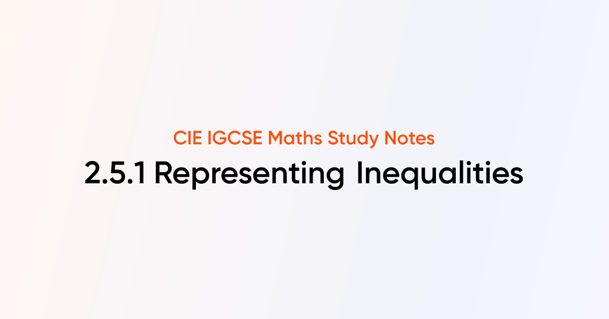 Representing Inequalities (2.5.1) | CIE IGCSE Maths | TutorChase