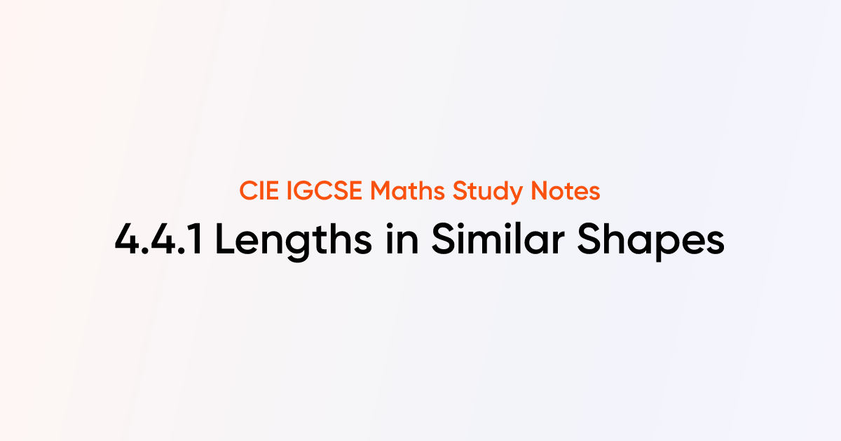 Lengths in Similar Shapes (4.4.1) | CIE IGCSE Maths | TutorChase