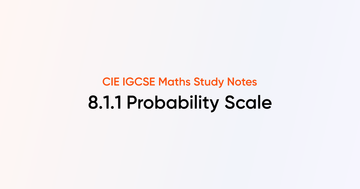 Probability Scale (8.1.1) | CIE IGCSE Maths | TutorChase