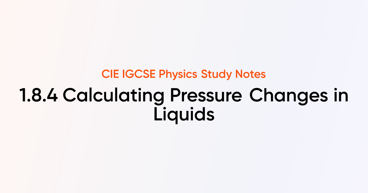 Calculating Pressure Changes in Liquids (1.8.4) | CIE IGCSE Physics ...
