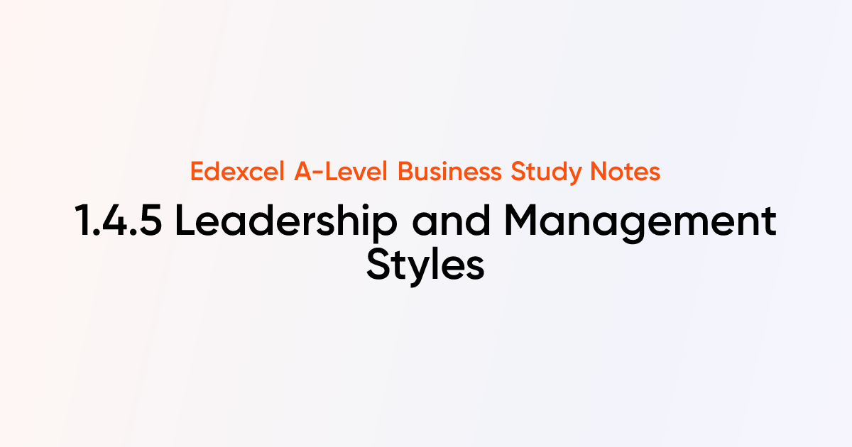 Leadership and Management Styles (1.4.5) | Edexcel A-Level Business ...