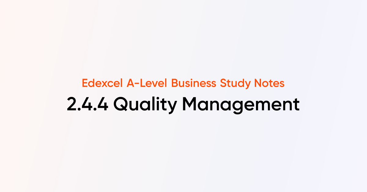 Quality Management (2.4.4) | Edexcel A-Level Business Notes | TutorChase