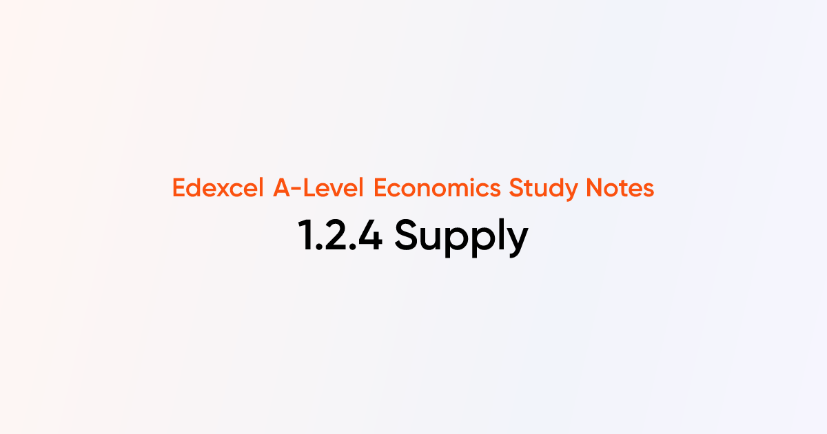 1.2.4 Supply | Edexcel A-Level Economics Notes | TutorChase