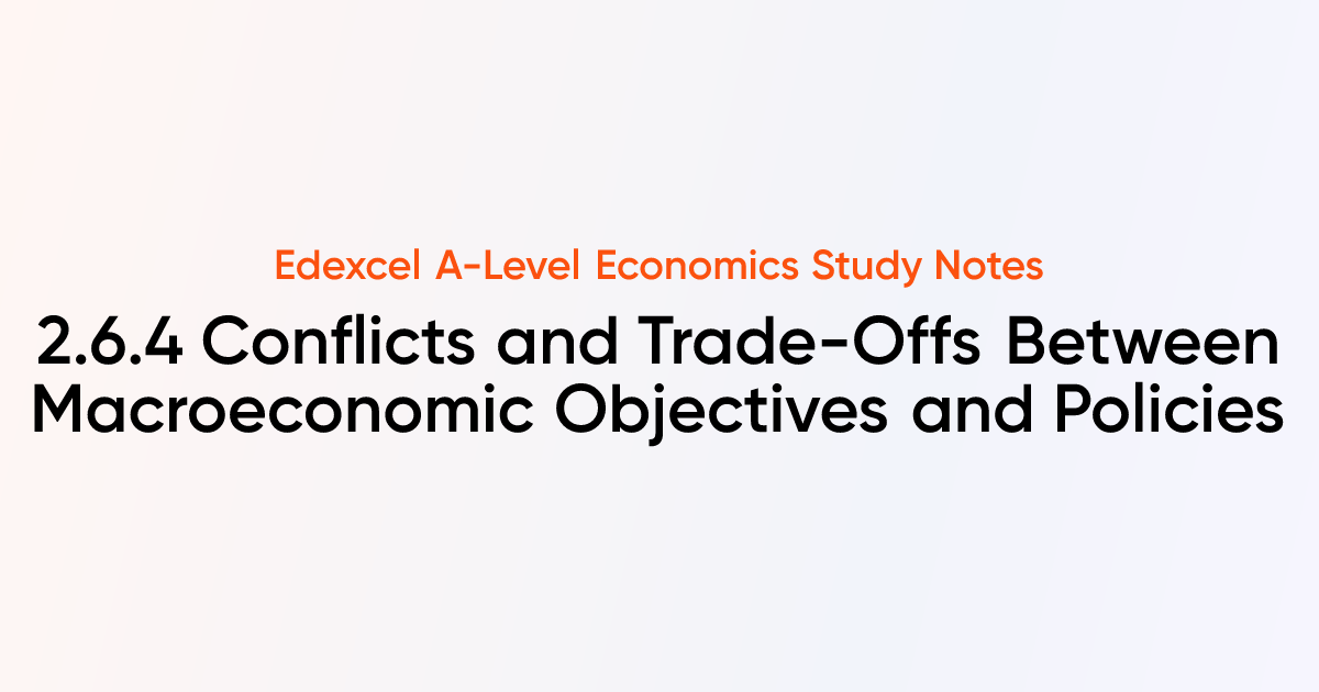 2.6.4 Conflicts and Trade-Offs Between Macroeconomic Objectives and ...