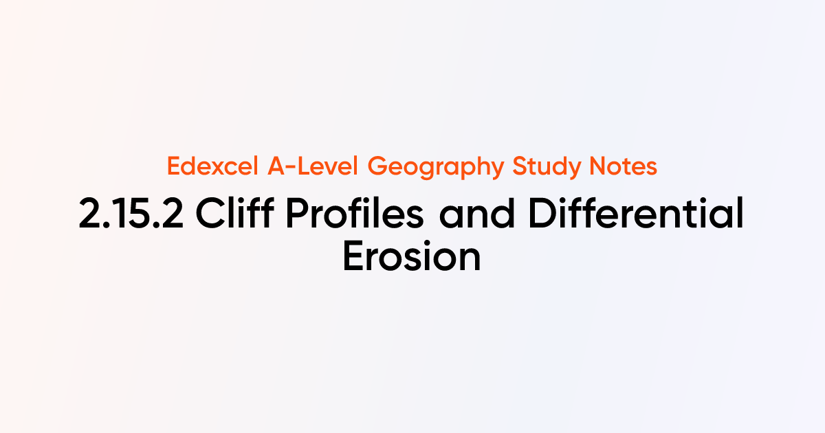 2.15.2 Cliff Profiles and Differential Erosion | Edexcel A-Level ...