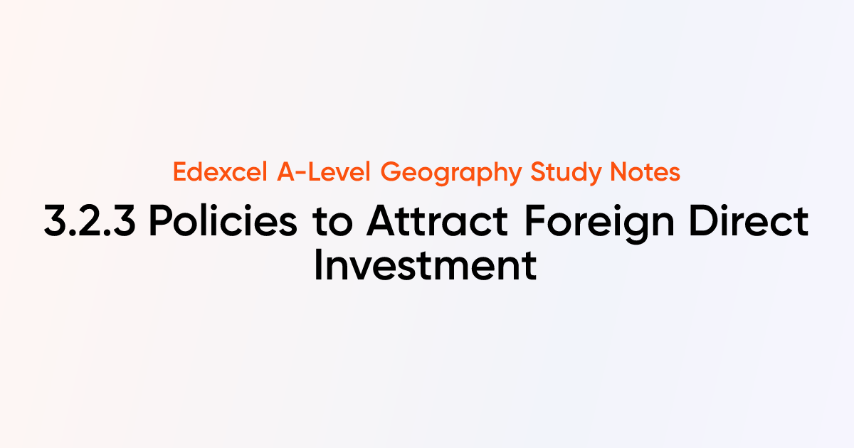 3.2.3 Policies to Attract Foreign Direct Investment | Edexcel A-Level ...