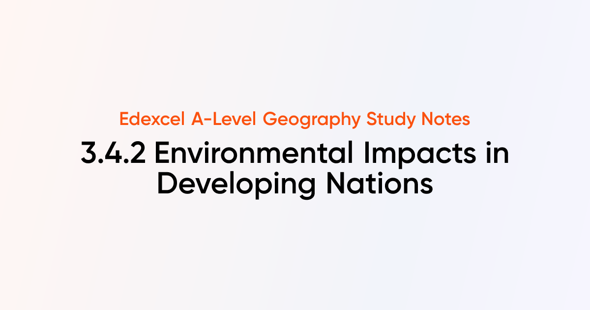 3.4.2 Environmental Impacts in Developing Nations | Edexcel A-Level ...