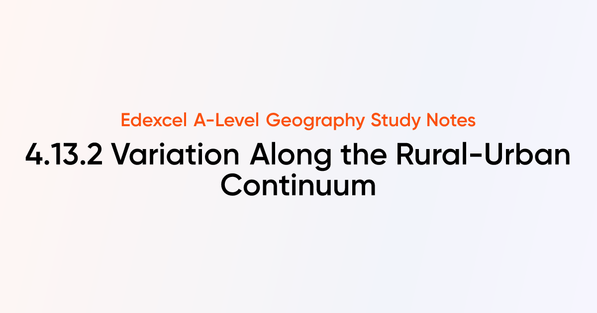 4.13.2 Variation Along the Rural-Urban Continuum | Edexcel A-Level ...