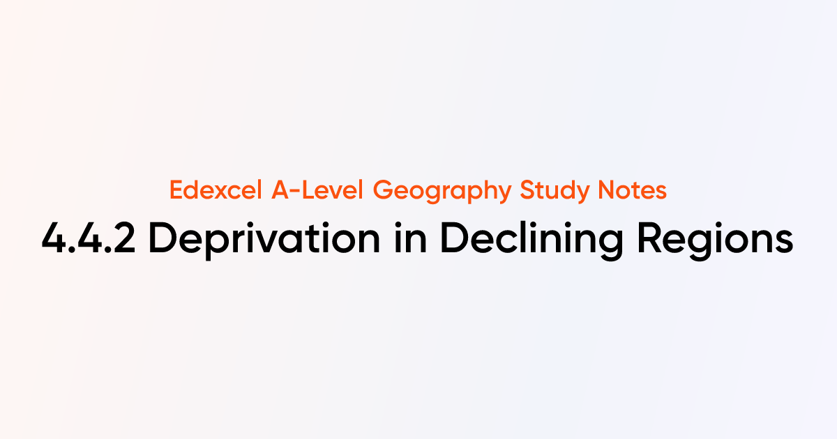 4.4.2 Deprivation in Declining Regions | Edexcel A-Level Geography ...