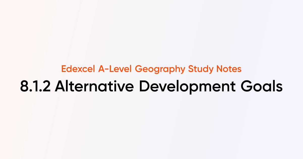 8.1.2 Alternative Development Goals | Edexcel A-Level Geography ...