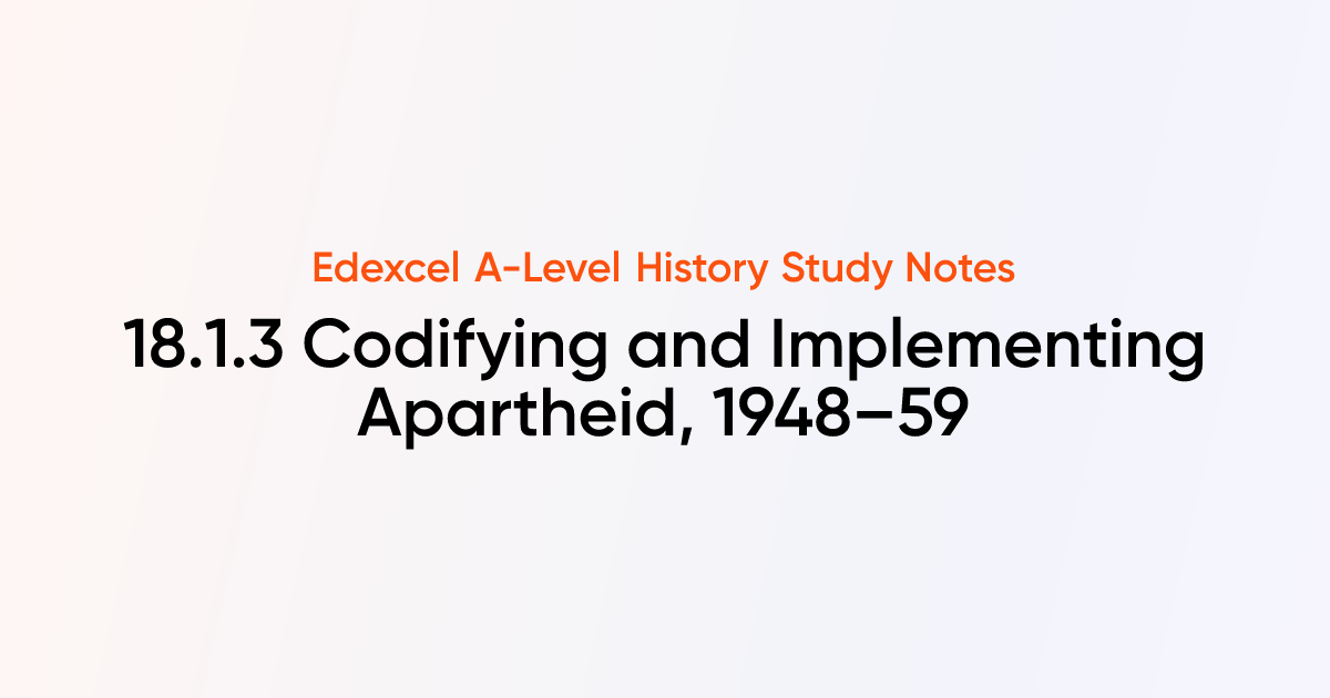 18.1.3 Codifying and Implementing Apartheid, 1948–59 | Edexcel A-Level ...
