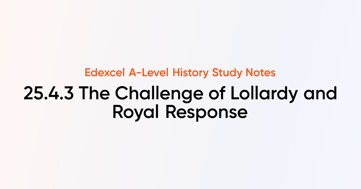 25.4.3 The Challenge of Lollardy and Royal Response | Edexcel A-Level ...