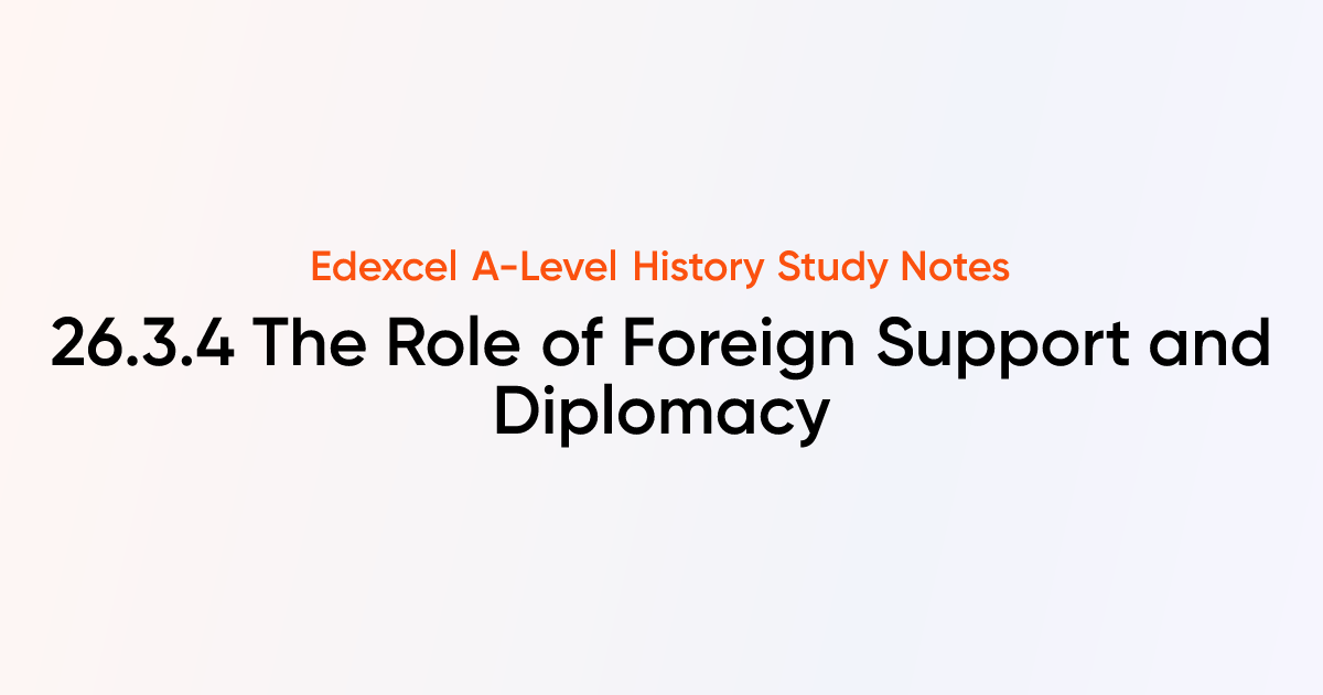 26.3.4 The Role of Foreign Support and Diplomacy | Edexcel A-Level ...