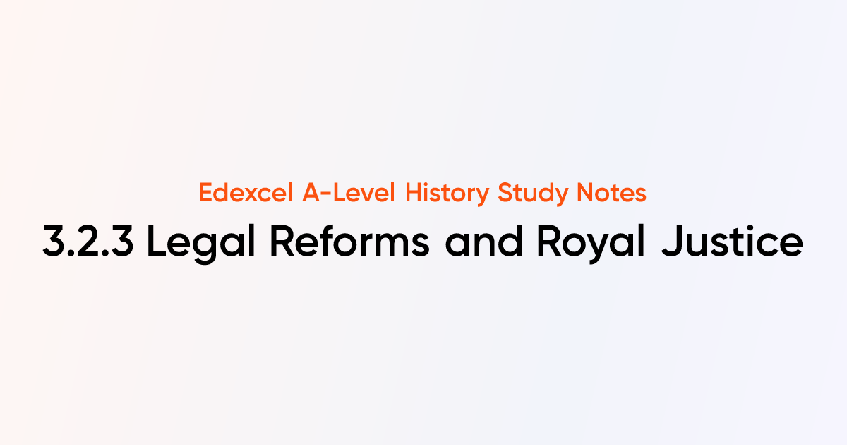 3.2.3 Legal Reforms and Royal Justice | Edexcel A-Level History Notes ...