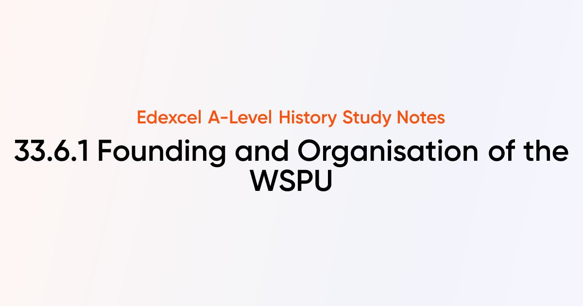 33.6.1 Founding and Organisation of the WSPU | Edexcel A-Level History ...