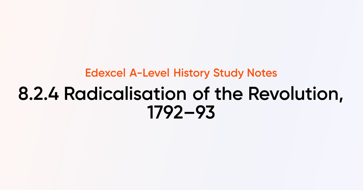 8.2.4 Radicalisation of the Revolution, 1792–93 | Edexcel A-Level ...